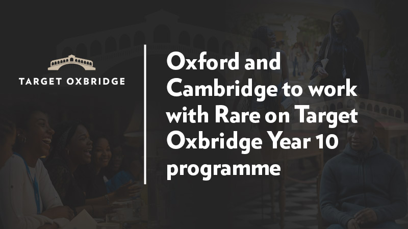 Oxford and Cambridge to work with Rare on Target Oxbridge Year 10 programme