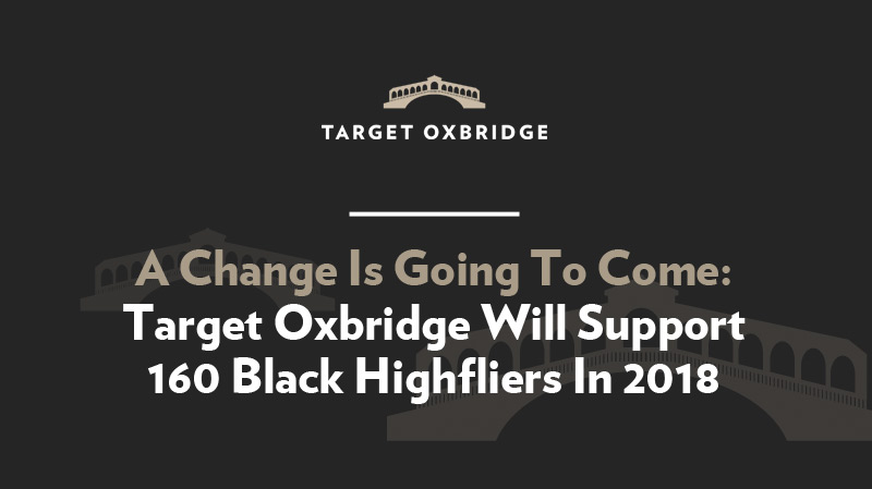 A Change Is Going To Come: Target Oxbridge Will Support 160 Black Highfliers In 2018 